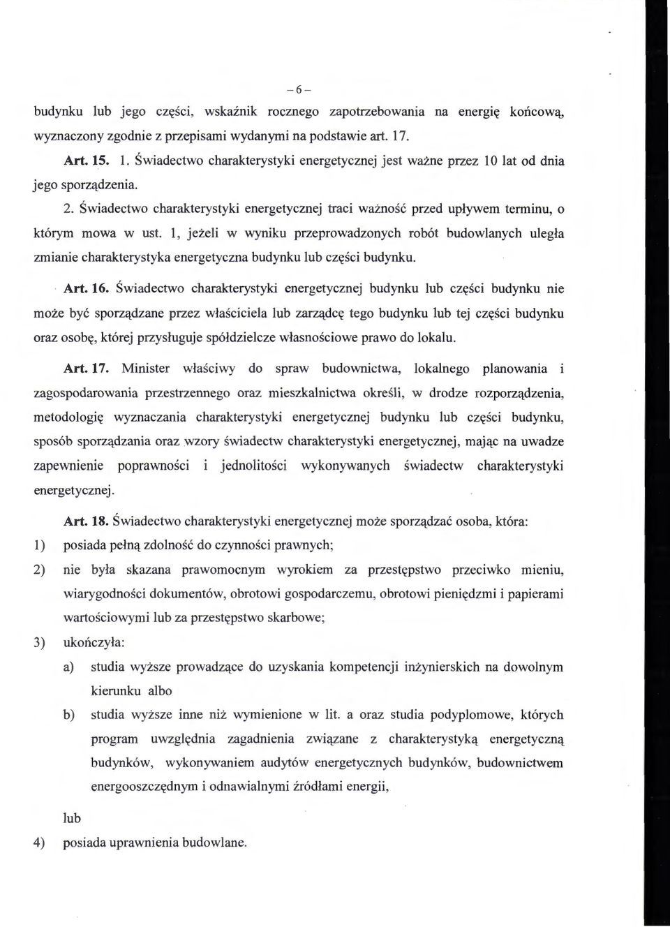 l, jeżeli w wyniku przeprowadzonych robót budowlanych uległa zmianie charakterystyka energetyczna budynku lub części budynku. Art. 16.