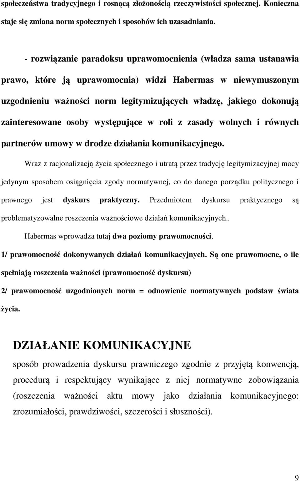 zainteresowane osoby występujące w roli z zasady wolnych i równych partnerów umowy w drodze działania komunikacyjnego.