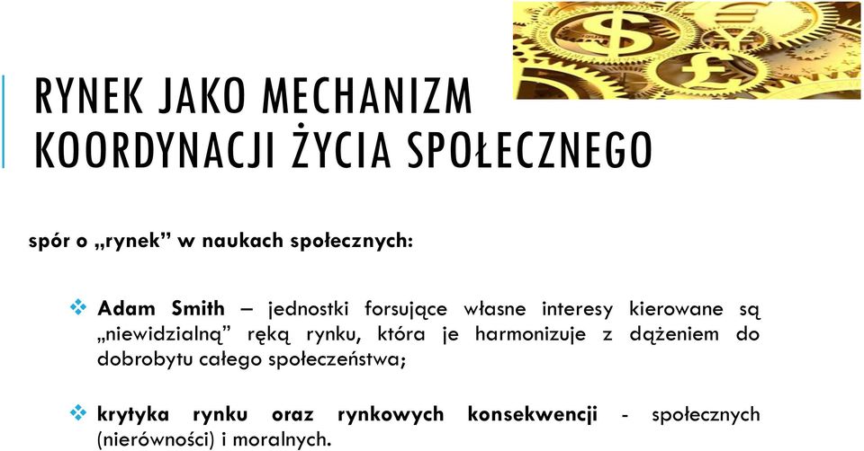 niewidzialną ręką rynku, która je harmonizuje z dążeniem do dobrobytu całego