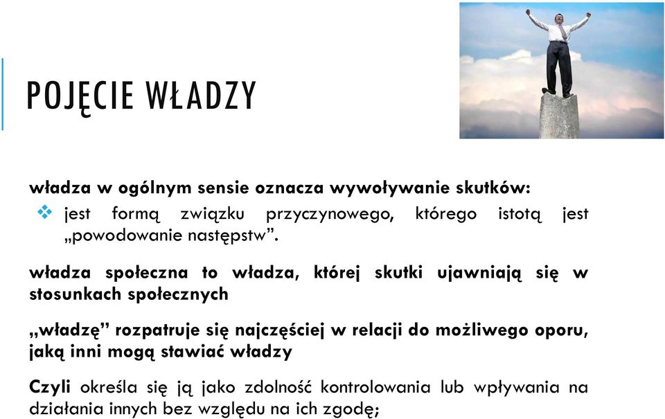 władza społeczna to władza, której skutki ujawniają się w stosunkach społecznych władzę rozpatruje się