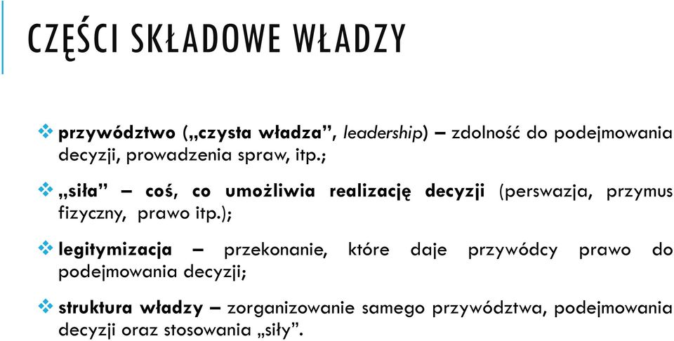 ; siła coś, co umożliwia realizację decyzji (perswazja, przymus fizyczny, prawo itp.