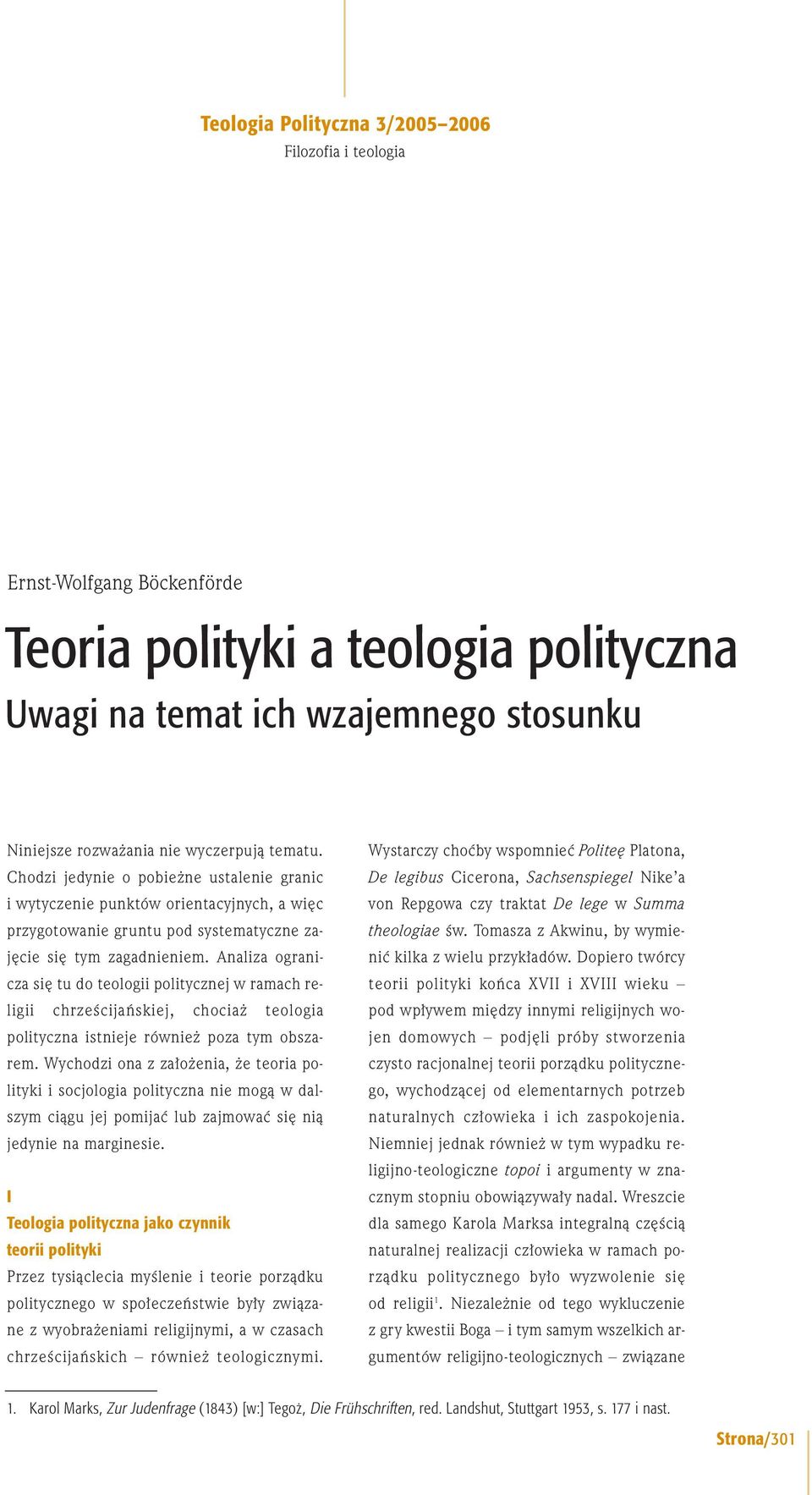 Analiza ogranicza si tu do teologii politycznej w ramach religii chrzeêcijaƒskiej, chocia teologia polityczna istnieje równie poza tym obszarem.