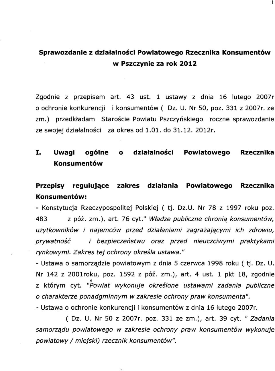 Uwagi ogolne 0 dzialalnosci Powiatowego Rzecznika Konsumentow Przepisy reguluiclce zakres dzialania Powiatowego Rzecznika Konsumentow: - Konstytucja Rzeczypospolitej Polskiej ( tj. Oz.U. Nr 78 z 1997 roku poz.