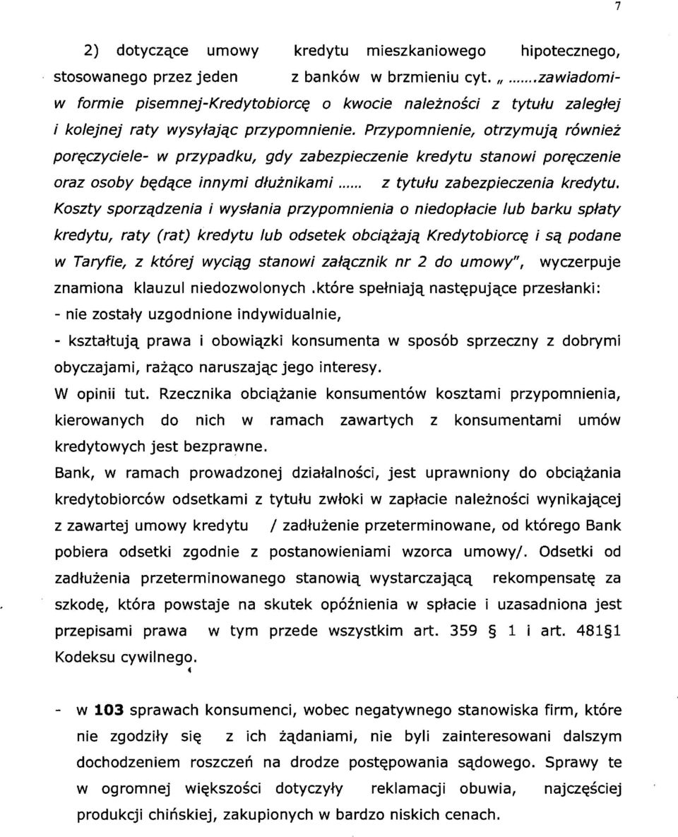 Przypomnienie, otrzymujq rowniei por~czyciele- w przypadku, gdy zabezpieczenie kredytu stanowi por~czenie oraz osoby b~dqce innymi dluinikami... z tytulu zabezpieczenia kredytu.