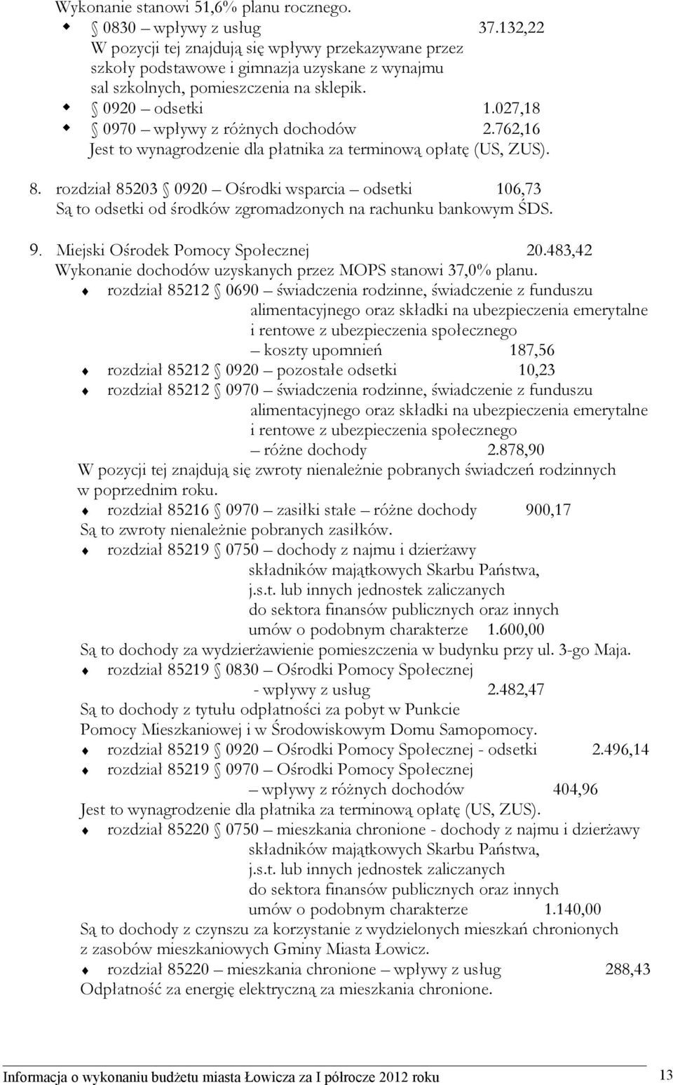 027,18 0970 wpływy z różnych dochodów 2.762,16 Jest to wynagrodzenie dla płatnika za terminową opłatę (US, ZUS). 8.