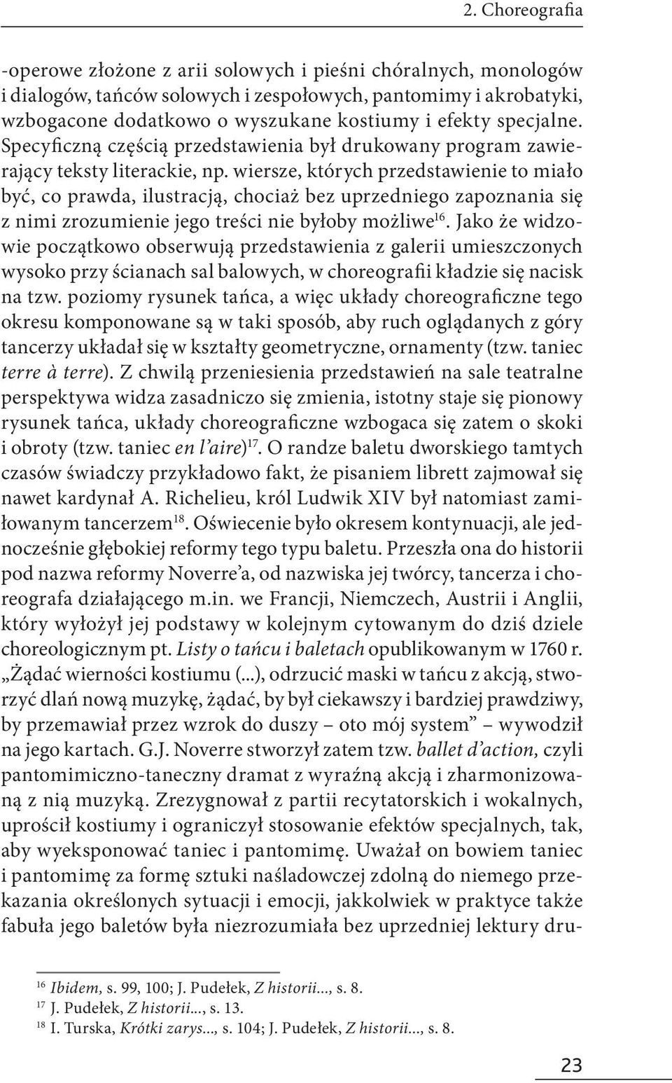 wiersze, których przedstawienie to miało być, co prawda, ilustracją, chociaż bez uprzedniego zapoznania się z nimi zrozumienie jego treści nie byłoby możliwe 16.