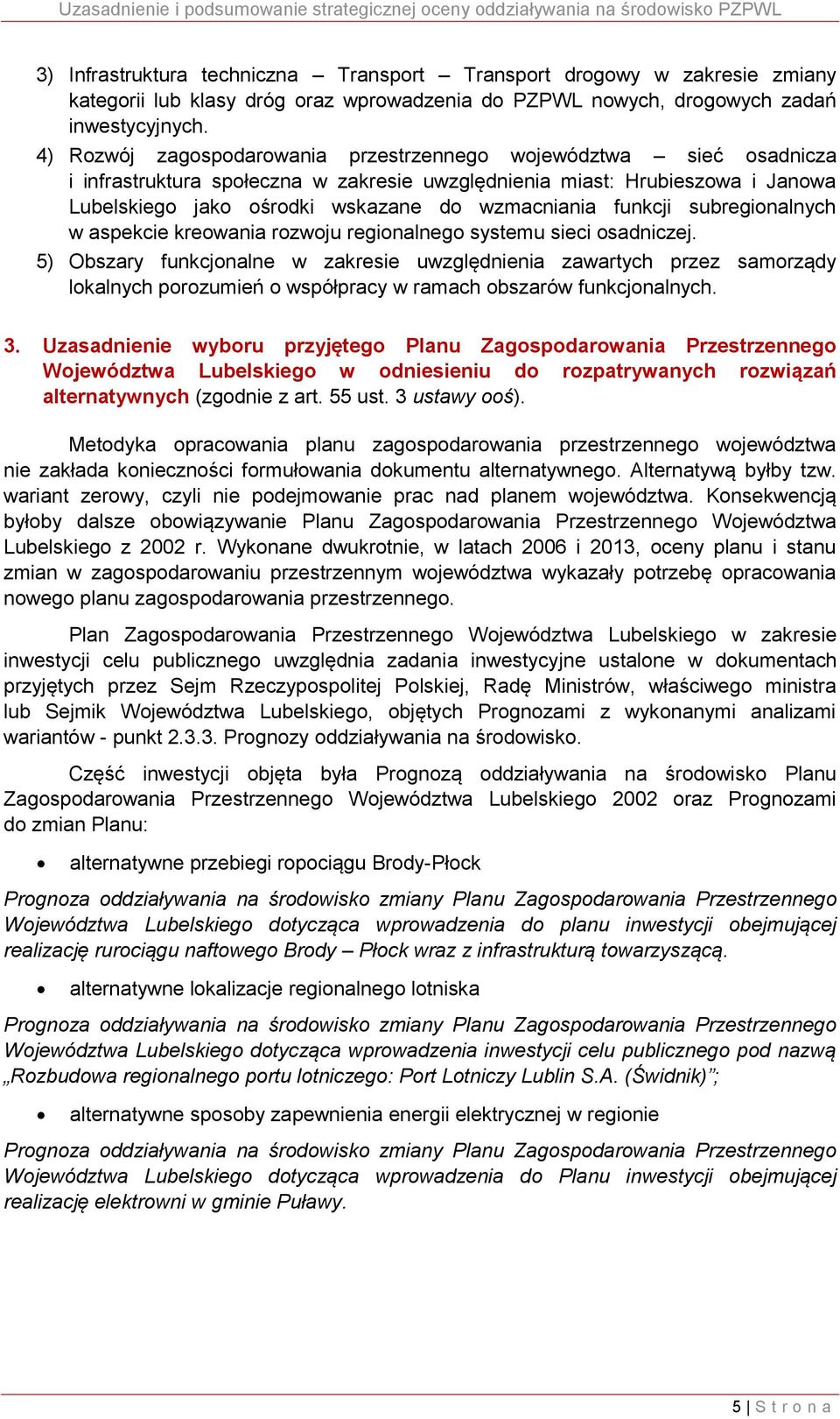 funkcji subregionalnych w aspekcie kreowania rozwoju regionalnego systemu sieci osadniczej.