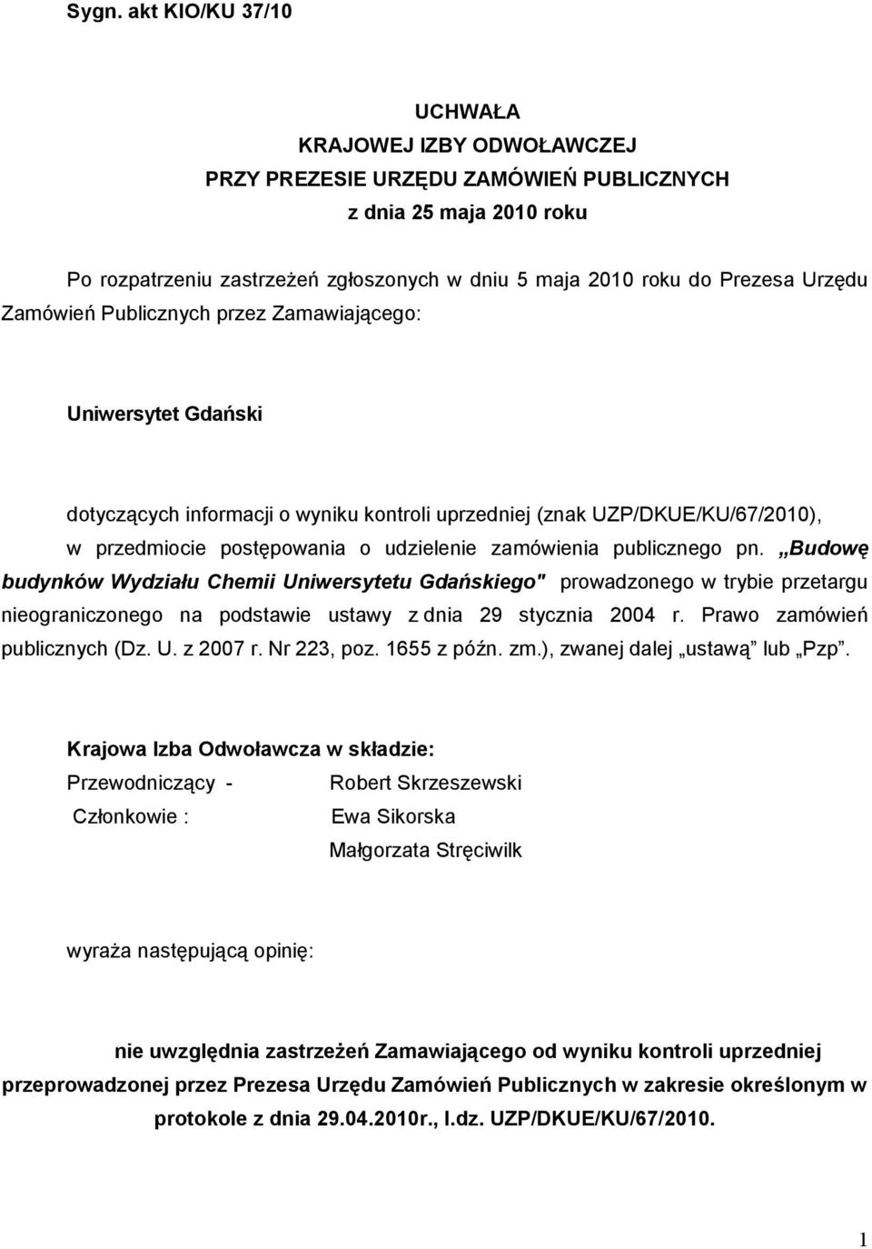 publicznego pn. Budowę budynków Wydziału Chemii Uniwersytetu Gdańskiego" prowadzonego w trybie przetargu nieograniczonego na podstawie ustawy z dnia 29 stycznia 2004 r. Prawo zamówień publicznych (Dz.