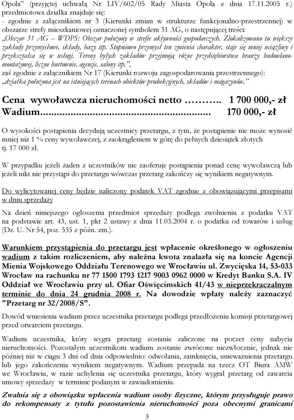 treści: Obszar 31 AG WDPS: Obszar położony w strefie aktywności gospodarczych. Zlokalizowano tu większe zakłady przemysłowe, składy, bazy itp.