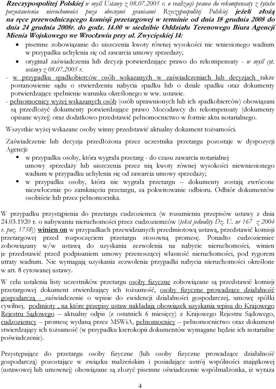 18 grudnia 2008 do dnia 24 grudnia 2008r. do godz. 14.00 w siedzibie Oddziału Terenowego Biura Agencji Mienia Wojskowego we Wrocławiu przy ul.