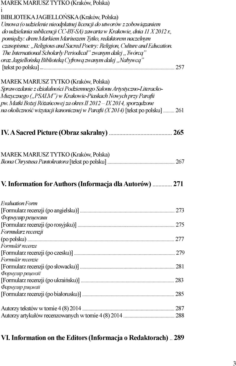 The International Scholarly Periodical zwanym dalej Twórcą oraz Jagiellońską Biblioteką Cyfrową zwanym dalej Nabywcą [tekst po polsku].