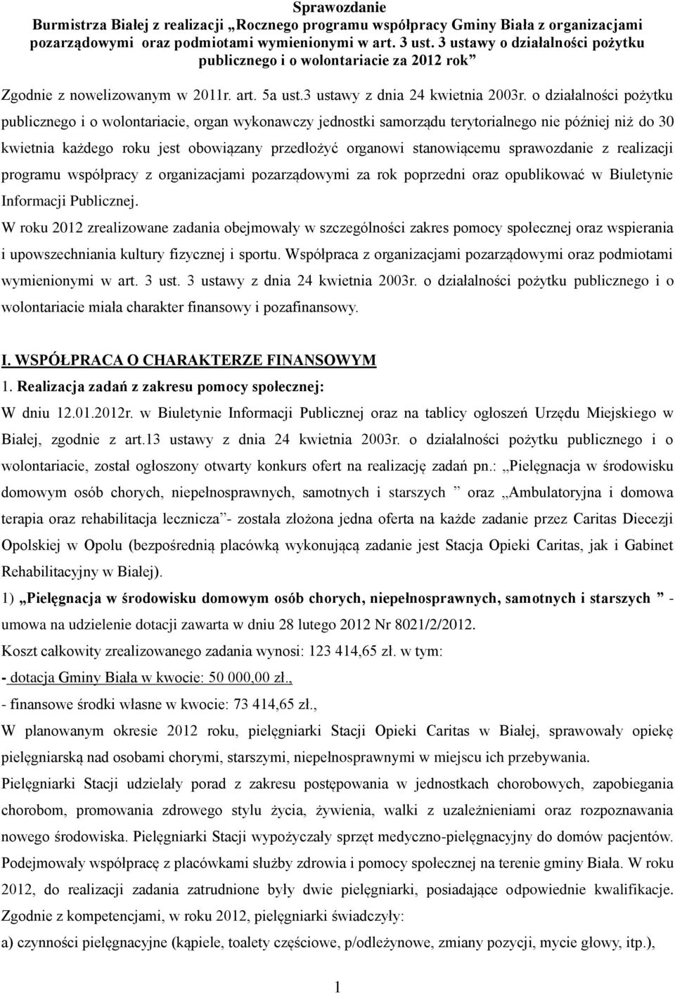 o działalności pożytku publicznego i o wolontariacie, organ wykonawczy jednostki samorządu terytorialnego nie później niż do 30 kwietnia każdego roku jest obowiązany przedłożyć organowi stanowiącemu