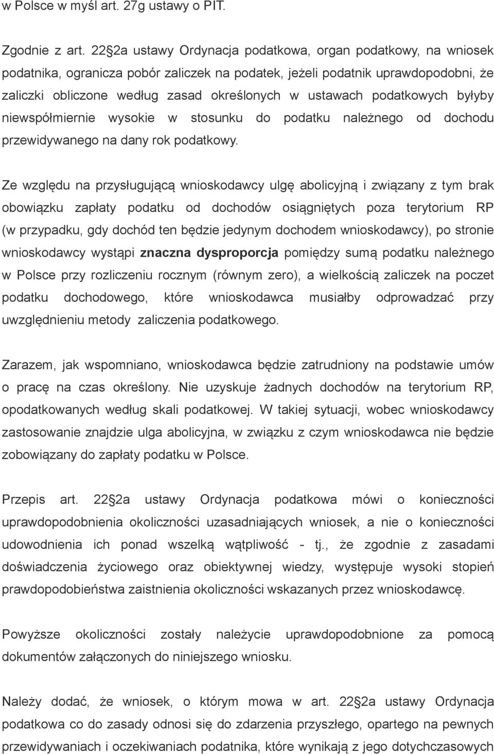 podatkowych byłyby niewspółmiernie wysokie w stosunku do podatku należnego od dochodu przewidywanego na dany rok podatkowy.