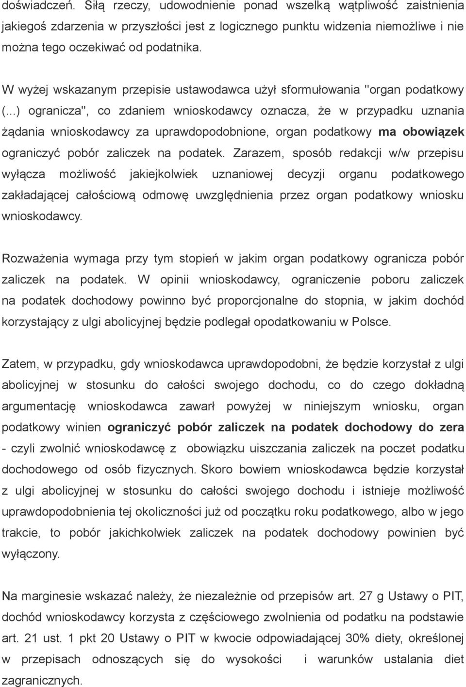 ..) ogranicza'', co zdaniem wnioskodawcy oznacza, że w przypadku uznania żądania wnioskodawcy za uprawdopodobnione, organ podatkowy ma obowiązek ograniczyć pobór zaliczek na podatek.