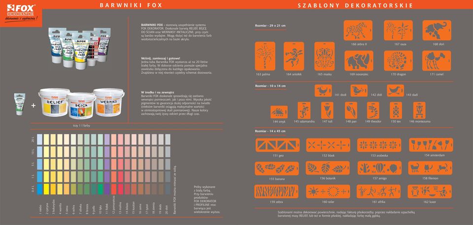 Jedna tuba Barwnika FOX wystarcza a na 20 litrów bia³ej farby. W doborze odcienia pomo e specjalna zawieszka do³¹czona do ka dego opakowania. Znajdziesz w niej równie czytelny schemat dozowania.