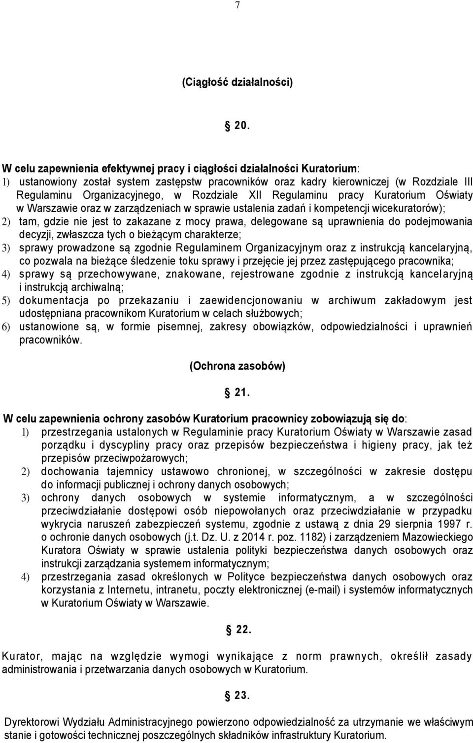 Rozdziale XII Regulaminu pracy Kuratorium Oświaty w Warszawie oraz w zarządzeniach w sprawie ustalenia zadań i kompetencji wicekuratorów); 2) tam, gdzie nie jest to zakazane z mocy prawa, delegowane