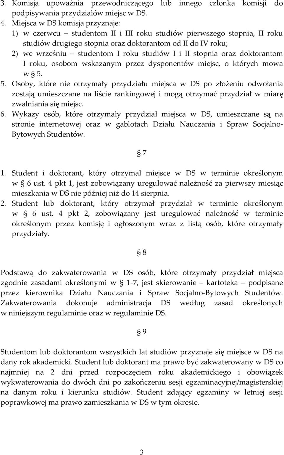 studiów I i II stopnia oraz doktorantom I roku, osobom wskazanym przez dysponentów miejsc, o których mowa w 5.