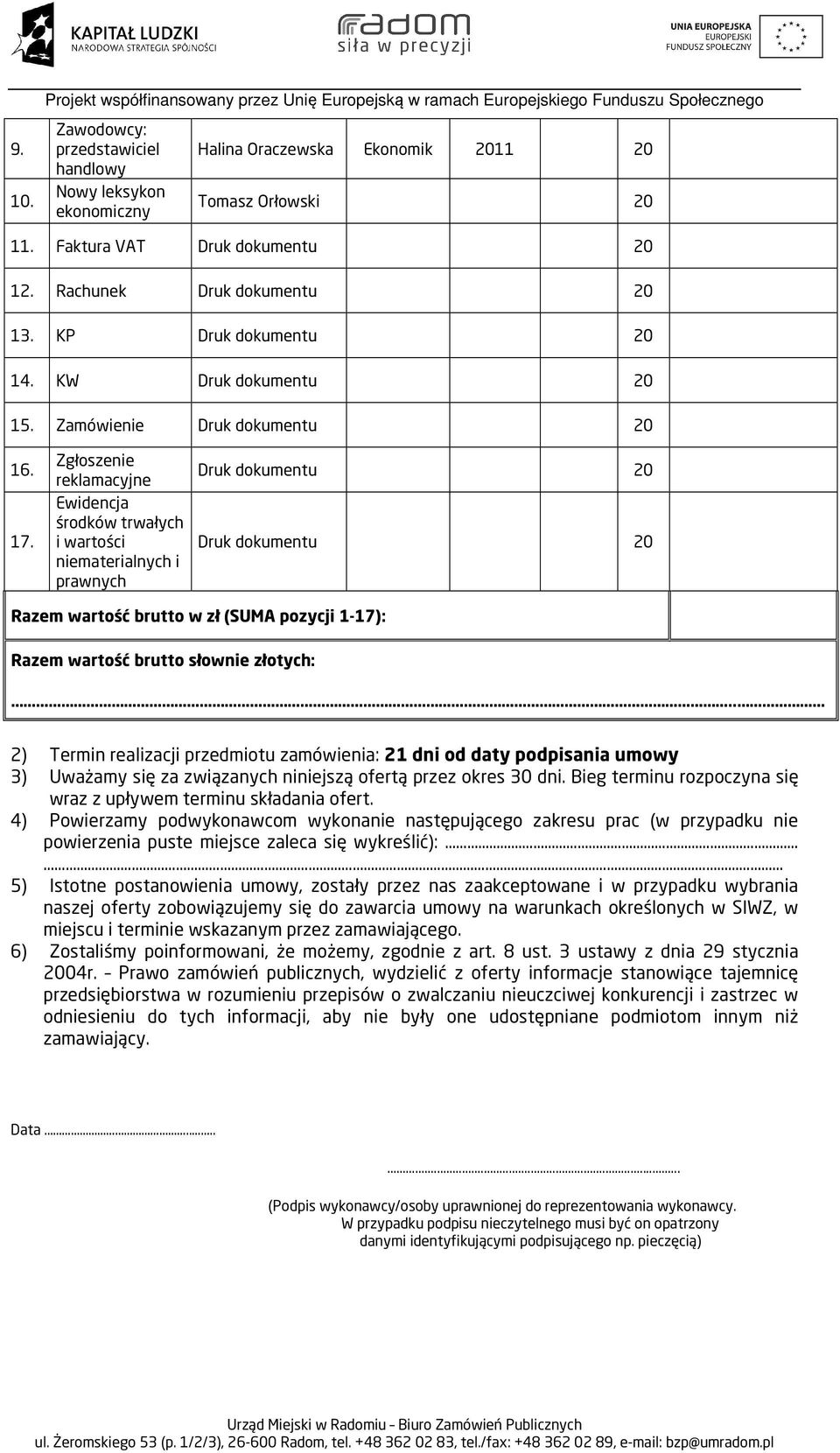 Orłowski 20 11. Faktura VAT 0 12. Rachunek 0 13. KP 0 14. KW 0 15. Zamówienie 0 16. 17.