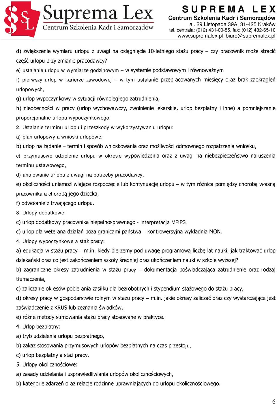 urlop wypoczynkowy w sytuacji równoległego zatrudnienia, h) nieobecności w pracy (urlop wychowawczy, zwolnienie lekarskie, urlop bezpłatny i inne) a pomniejszanie proporcjonalne urlopu wypoczynkowego.