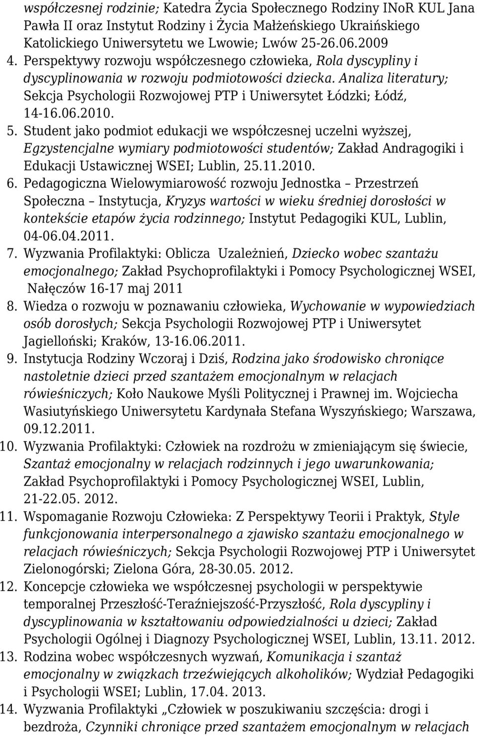 2009 Perspektywy rozwoju współczesnego człowieka, Rola dyscypliny i dyscyplinowania w rozwoju podmiotowości dziecka.