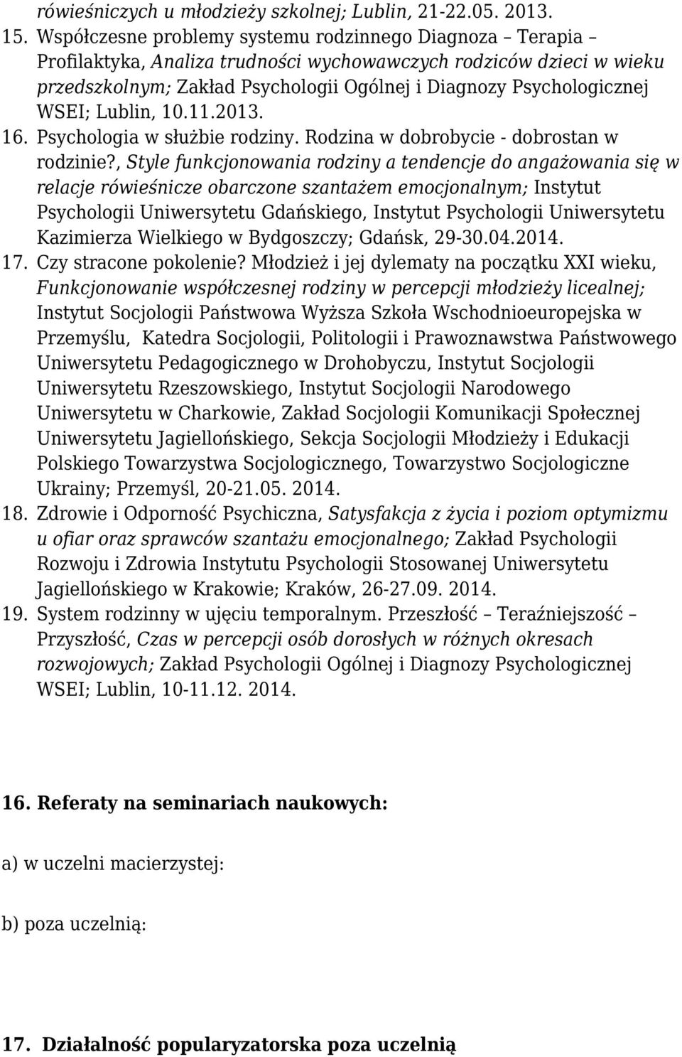 WSEI; Lublin, 10.11.2013. 16. Psychologia w służbie rodziny. Rodzina w dobrobycie - dobrostan w rodzinie?