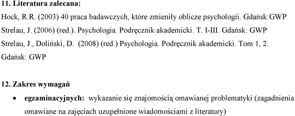 , Doliński, D. (2008) (red.) Psychologia. Podręcznik akademicki. Tom 1, 2. Gdańsk: GWP 12.