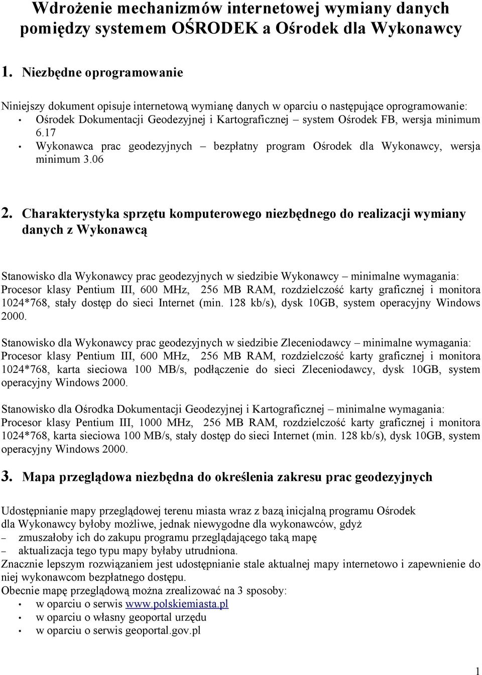 minimum 6.17 Wykonawca prac geodezyjnych bezpłatny program Ośrodek dla Wykonawcy, wersja minimum 3.06 2.