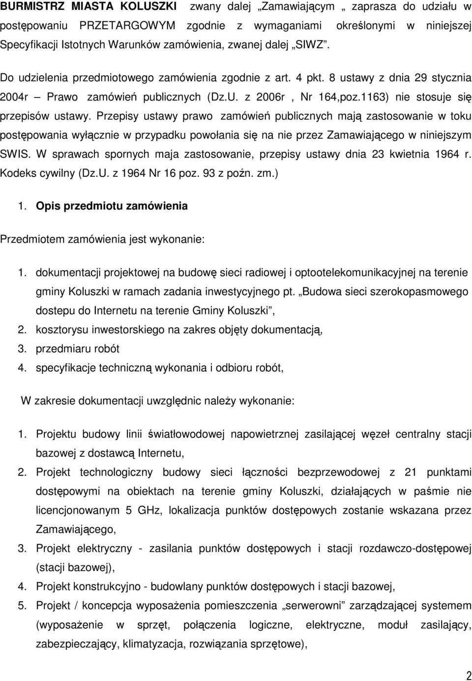 1163) nie stosuje się przepisów ustawy.