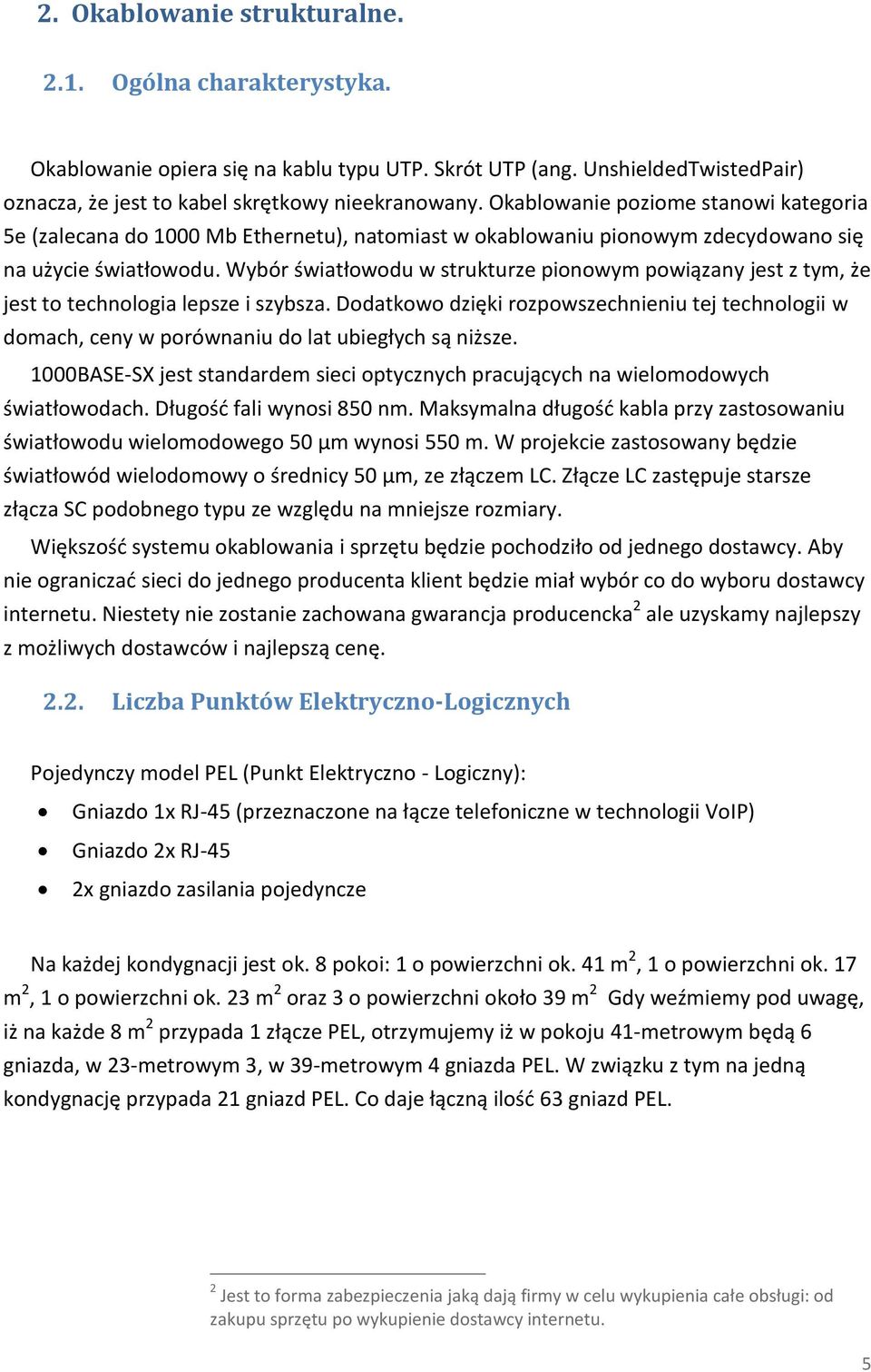 Wybór światłowodu w strukturze pionowym powiązany jest z tym, że jest to technologia lepsze i szybsza.