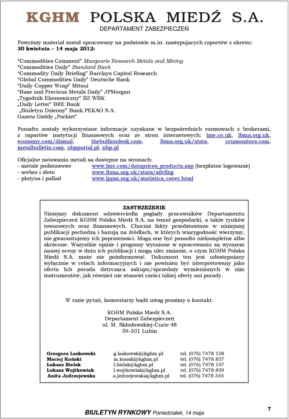 Commodities Daily Deutsche Bank Daily Copper Wrap Mitsui Base and Precious Metals Daily JPMorgan Tygodnik Ekonomiczny BZ WBK Daily Letter BRE Bank Biuletyn Dzienny Bank PEKAO