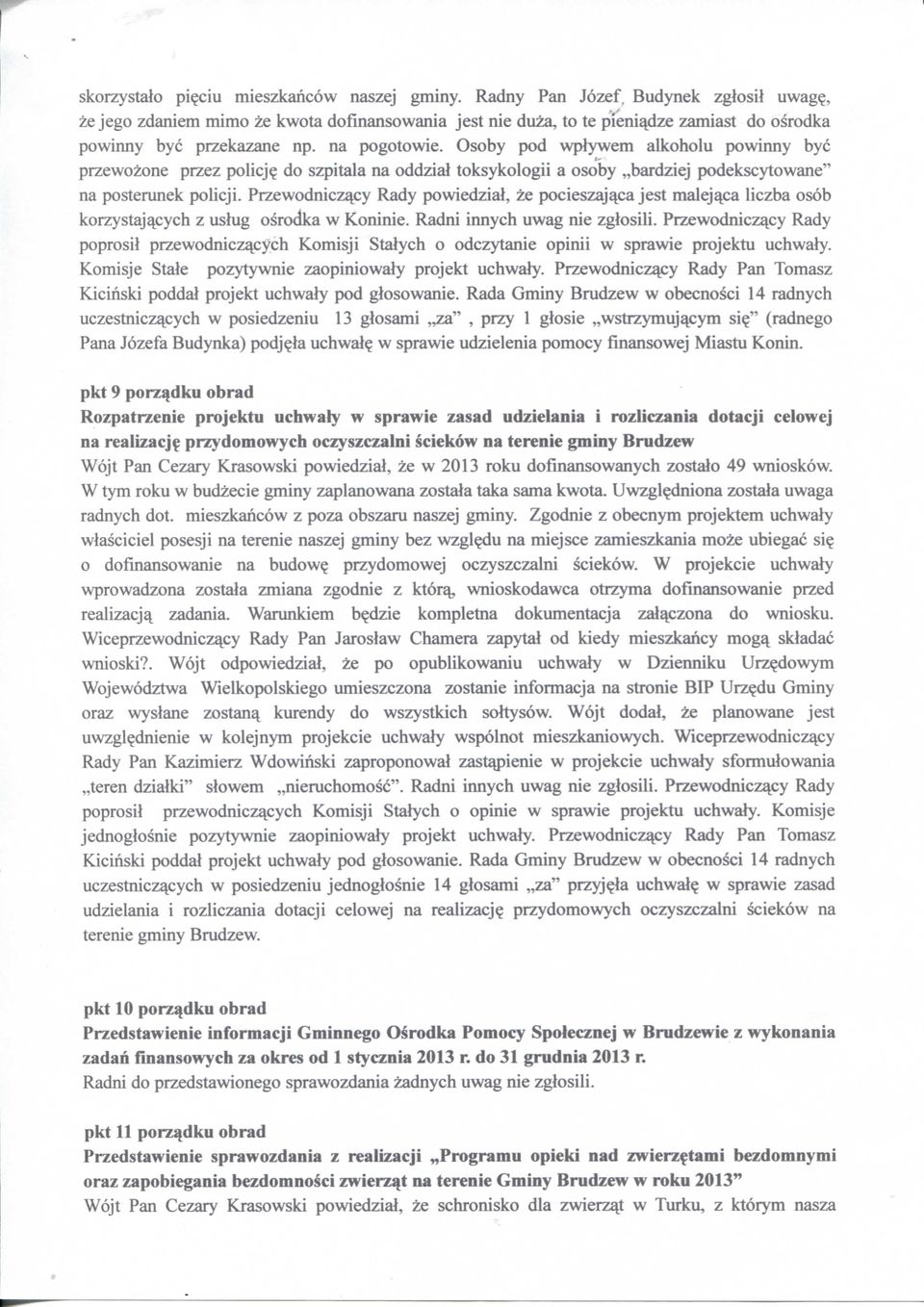 Osoby pod wpiywem alkoholu powinny bye przewozone przez policj? do szpitala na oddzial toksykologii a osoby bardziej podekscytowane" na posterunek policji.