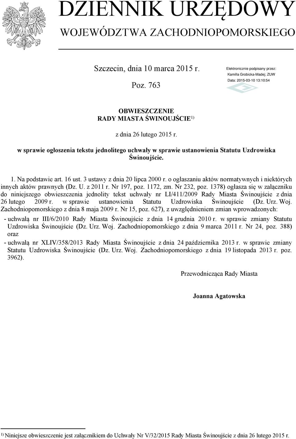 o ogłaszaniu aktów normatywnych i niektórych innych aktów prawnych (Dz. U. z 2011 r. Nr 197, poz. 1172, zm. Nr 232, poz.