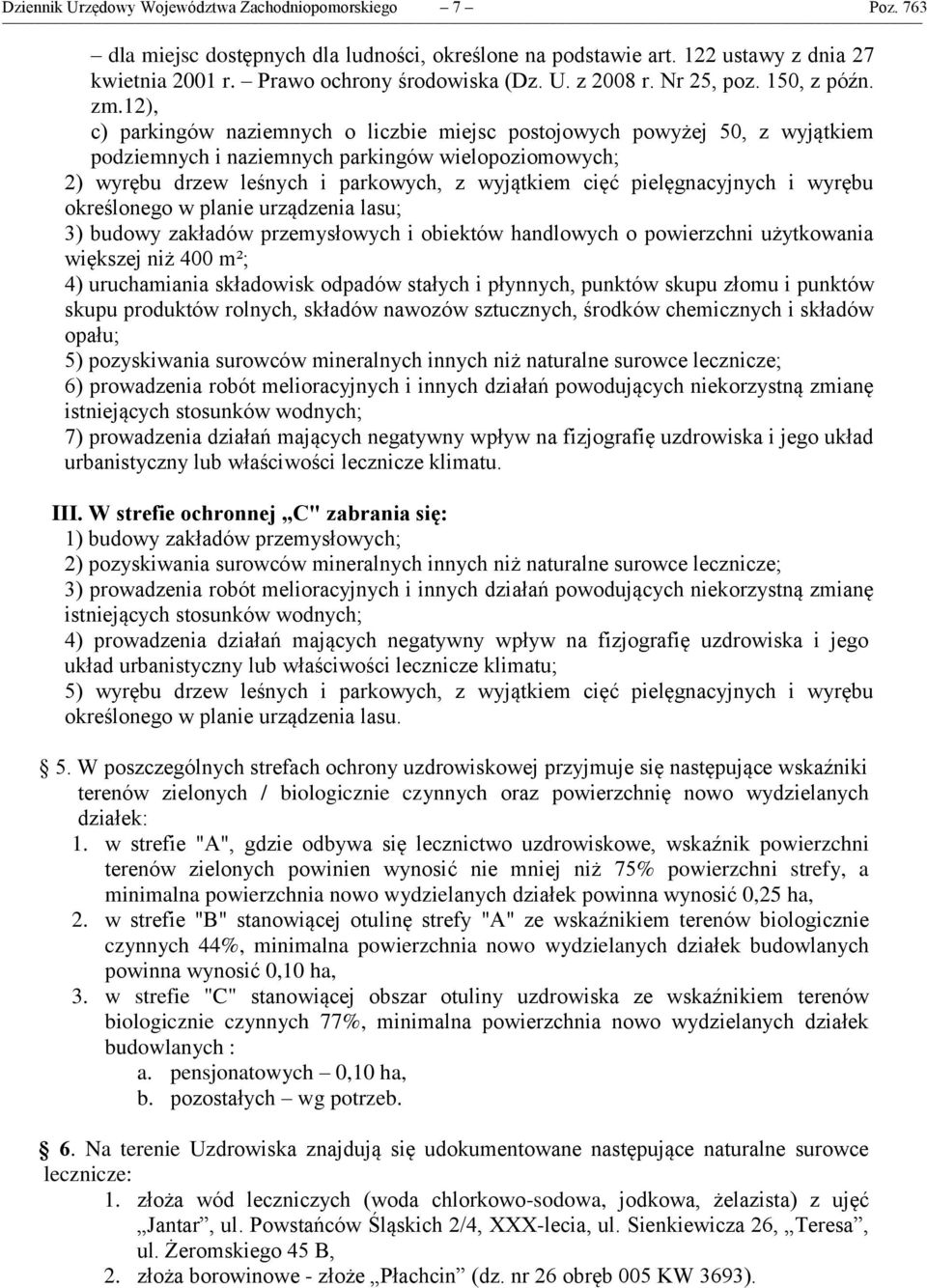 12), c) parkingów naziemnych o liczbie miejsc postojowych powyżej 50, z wyjątkiem podziemnych i naziemnych parkingów wielopoziomowych; 2) wyrębu drzew leśnych i parkowych, z wyjątkiem cięć