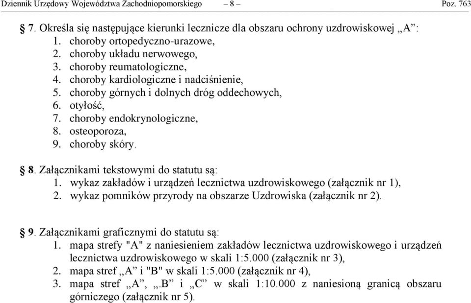 osteoporoza, 9. choroby skóry. 8. Załącznikami tekstowymi do statutu są: 1. wykaz zakładów i urządzeń lecznictwa uzdrowiskowego (załącznik nr 1), 2.