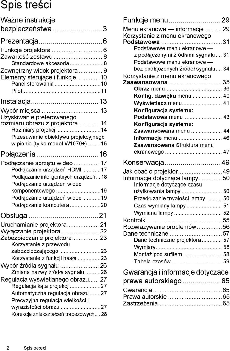 ..14 Przesuwanie obiektywu projekcyjnego w pionie (tylko model W1070+)...15 Połączenia...16 Podłączanie sprzętu wideo... 17 Podłączanie urządzeń HDMI...17 Podłączanie inteligentnych urządzeń.