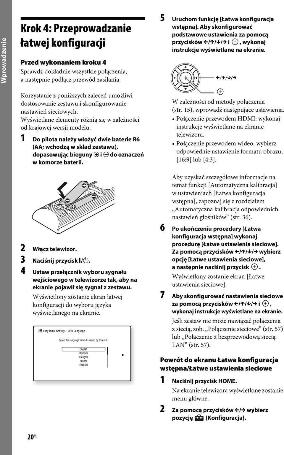 C/X/x/c Korzystanie z poniższych zaleceń umożliwi dostosowanie zestawu i skonfigurowanie nastawień sieciowych. Wyświetlane elementy różnią się w zależności od krajowej wersji modelu.