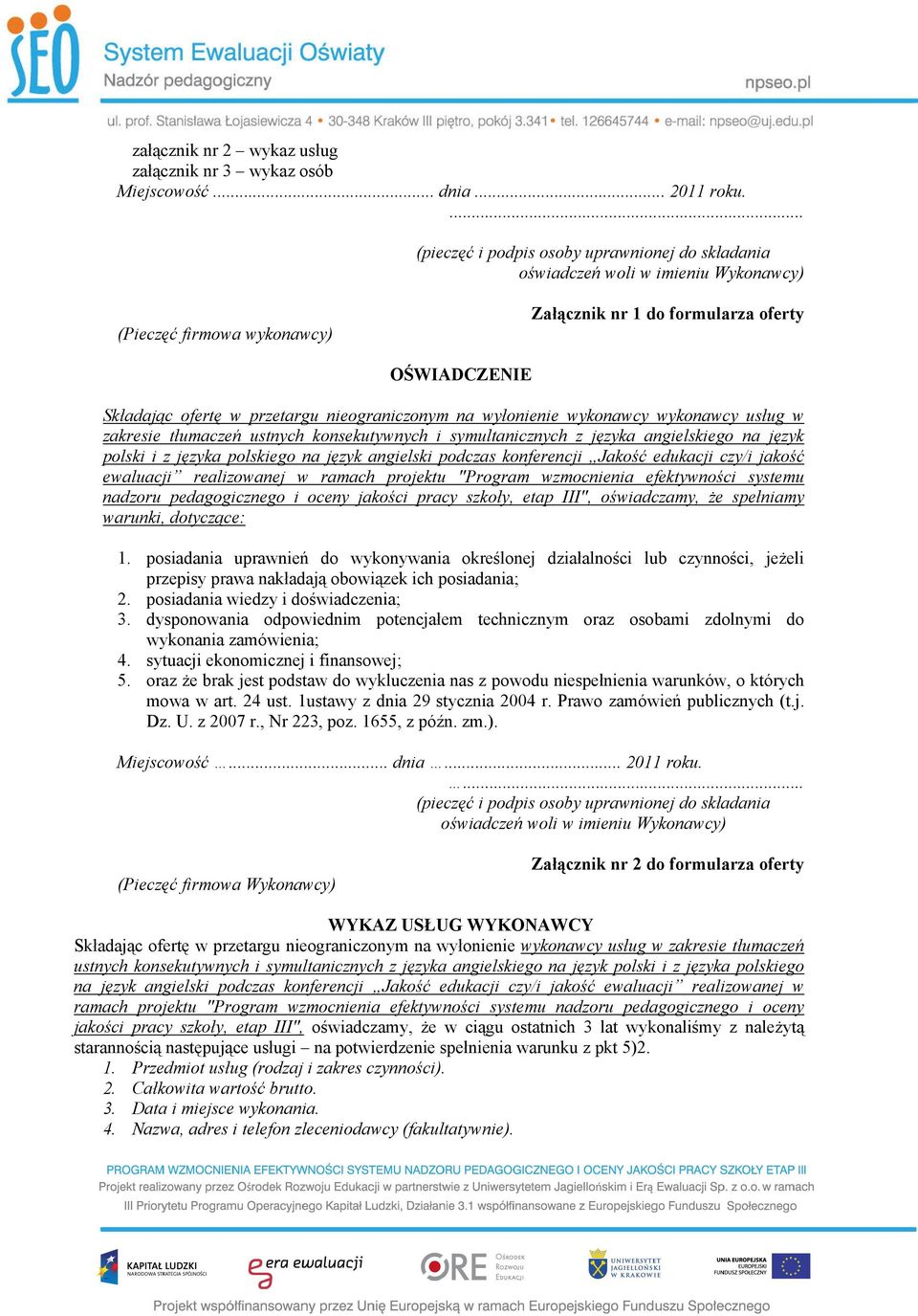 nieograniczonym na wyłonienie wykonawcy wykonawcy usług w zakresie tłumaczeń ustnych konsekutywnych i symultanicznych z języka angielskiego na język polski i z języka polskiego na język angielski