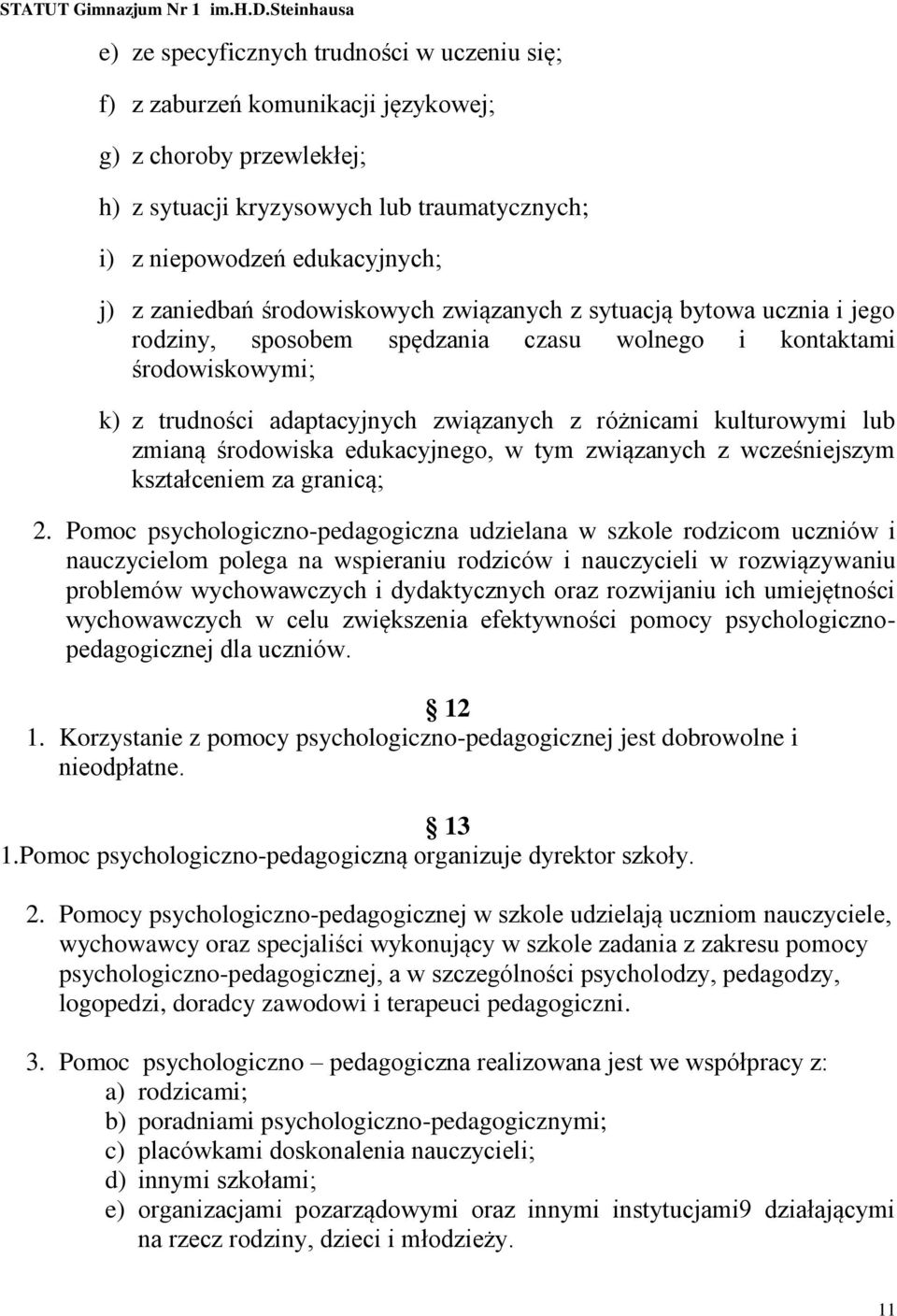 zmianą środowiska edukacyjnego, w tym związanych z wcześniejszym kształceniem za granicą; 2.