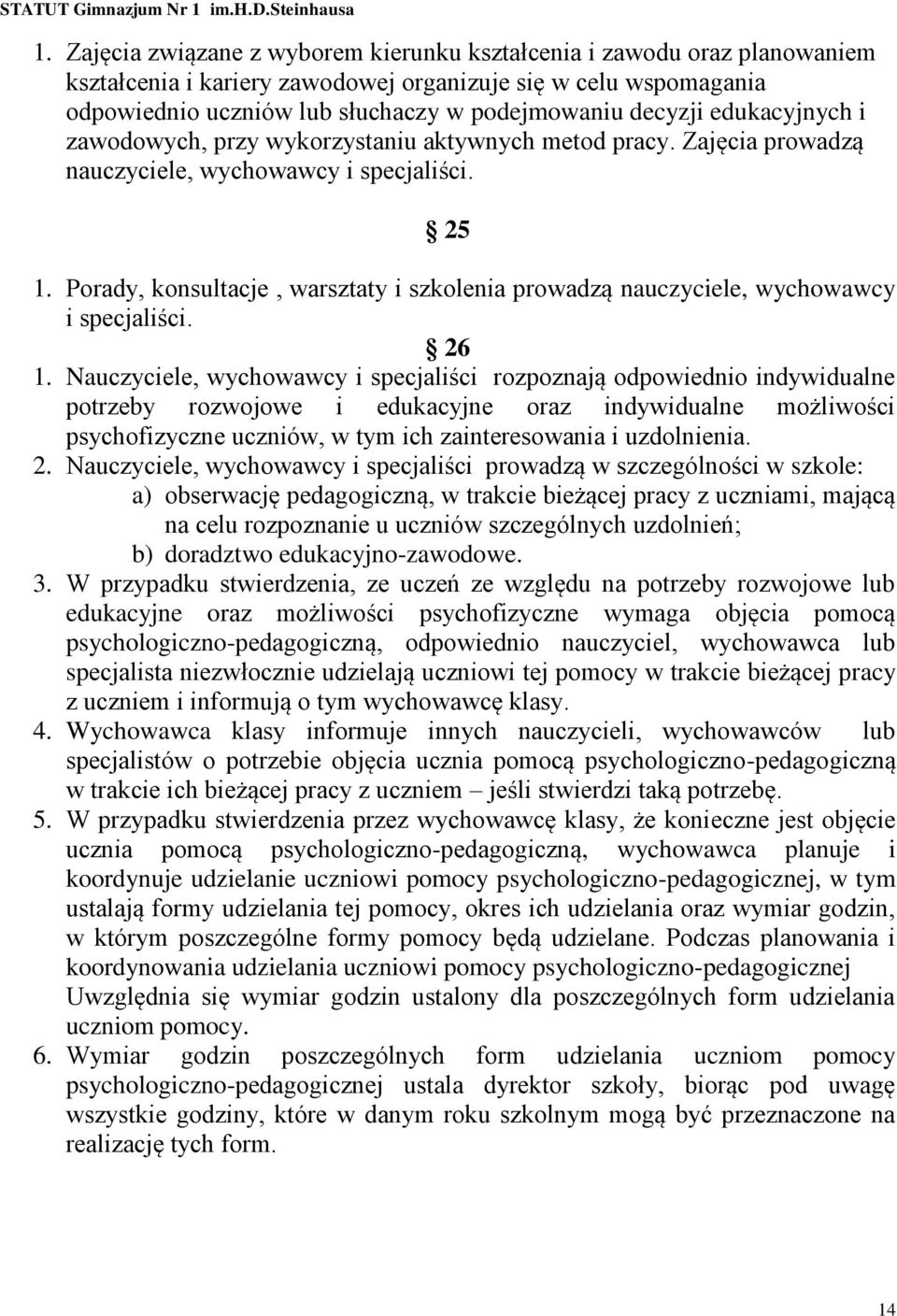 Porady, konsultacje, warsztaty i szkolenia prowadzą nauczyciele, wychowawcy i specjaliści. 26 1.