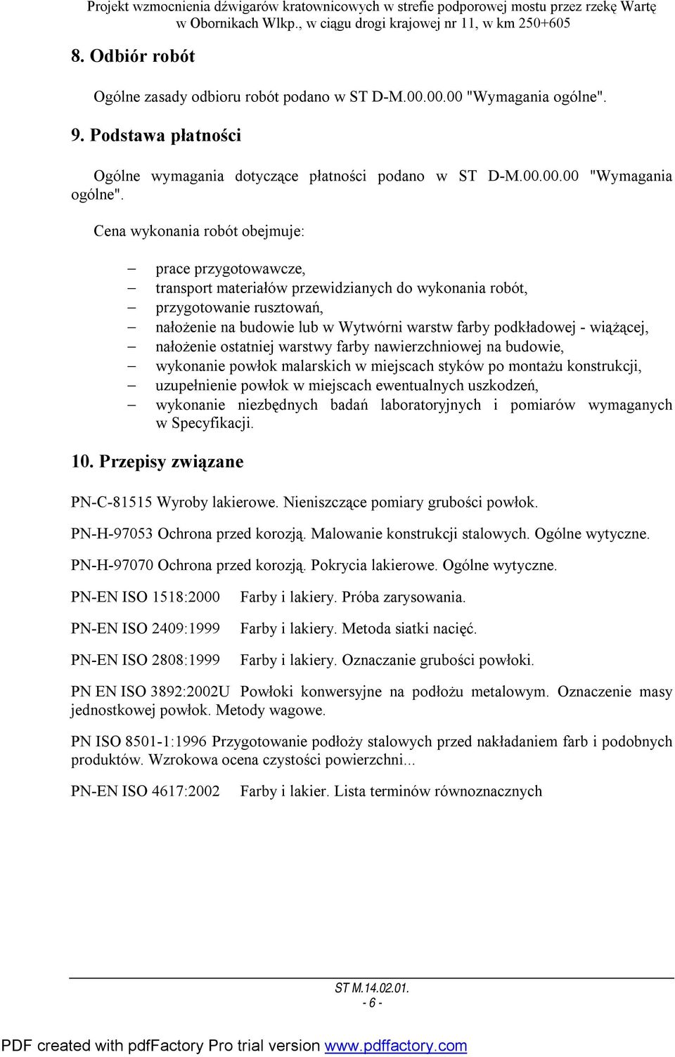 przewidzianych do wykonania robót, przygotowanie rusztowań, nałożenie na budowie lub w Wytwórni warstw farby podkładowej - wiążącej, nałożenie ostatniej warstwy farby nawierzchniowej na budowie,