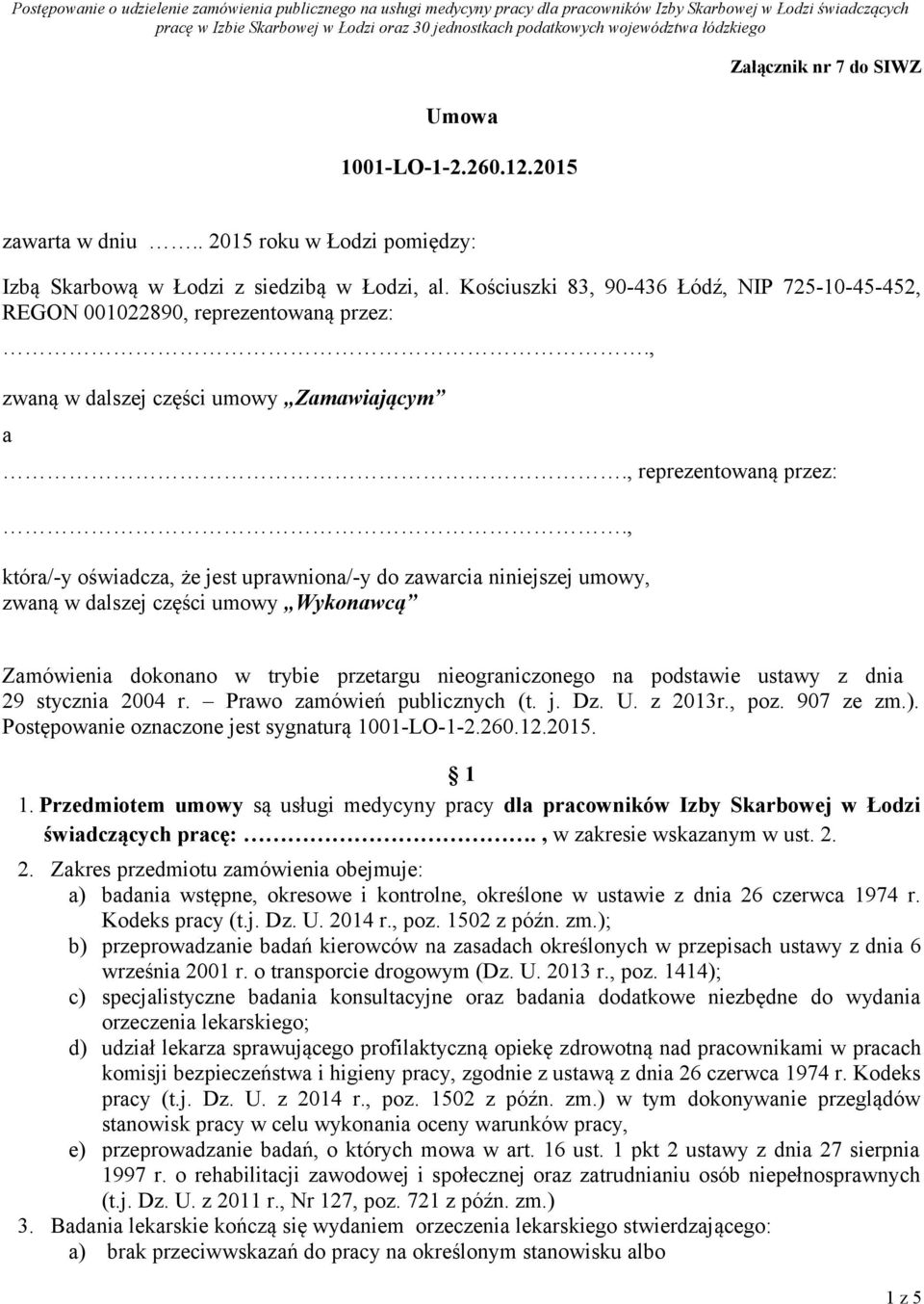 , zwaną w dalszej części umowy Zamawiającym a., reprezentowaną przez:.