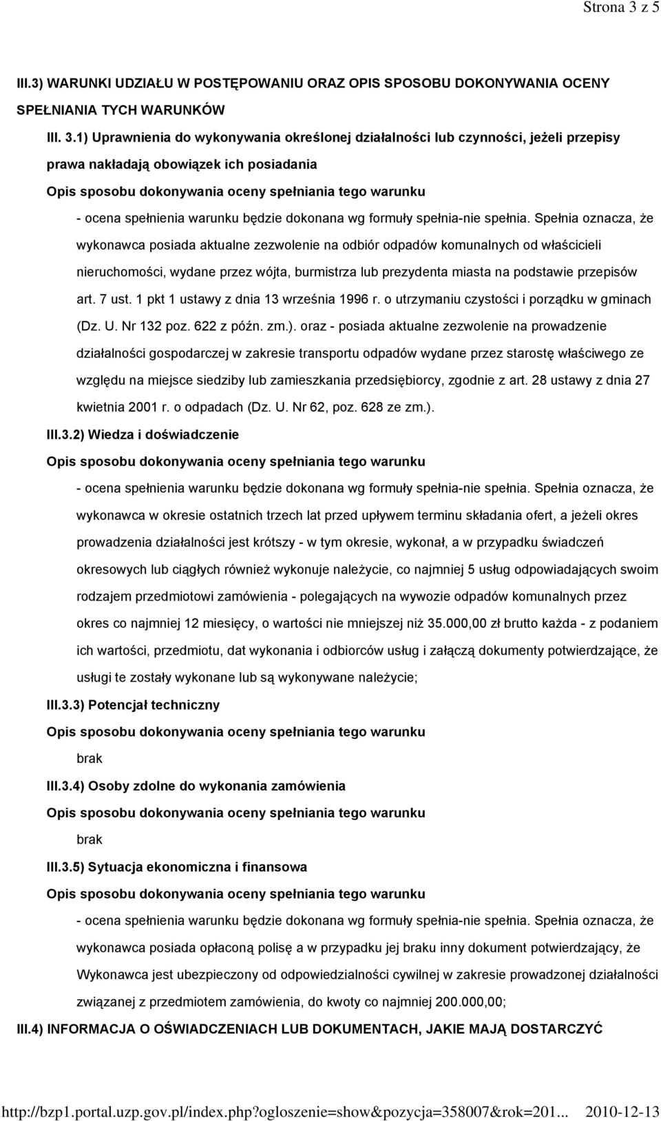 1) Uprawnienia do wykonywania określonej działalności lub czynności, jeżeli przepisy prawa nakładają obowiązek ich posiadania wykonawca posiada aktualne zezwolenie na odbiór odpadów komunalnych od