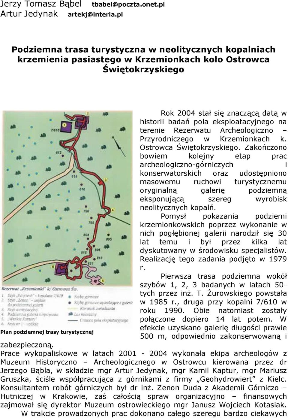 historii badań pola eksploatacyjnego na terenie Rezerwatu Archeologiczno Przyrodniczego w Krzemionkach k. Ostrowca Świętokrzyskiego.