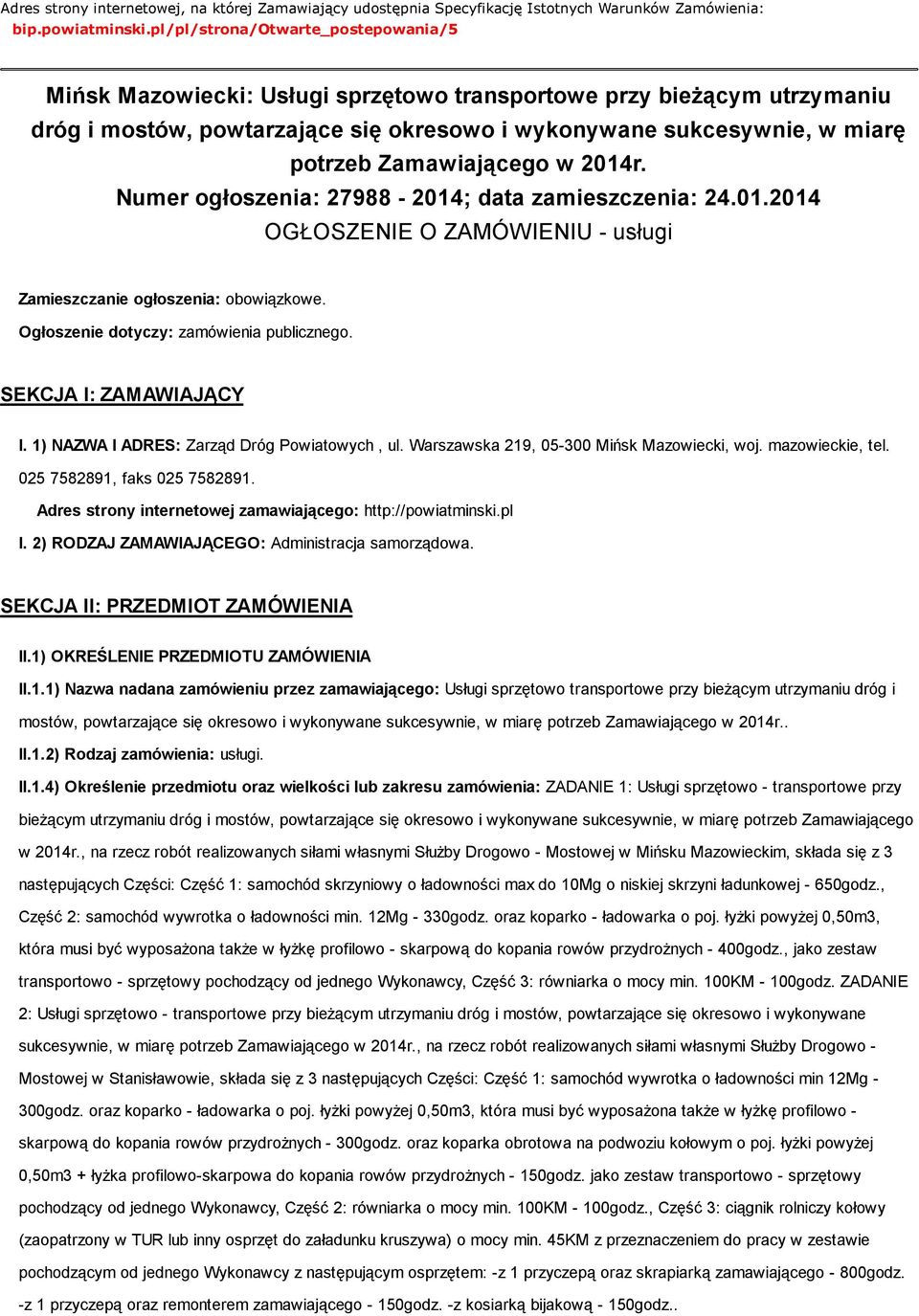 Zamawiającego w 2014r. Numer ogłoszenia: 27988-2014; data zamieszczenia: 24.01.2014 OGŁOSZENIE O ZAMÓWIENIU - usługi Zamieszczanie ogłoszenia: obowiązkowe. Ogłoszenie dotyczy: zamówienia publicznego.