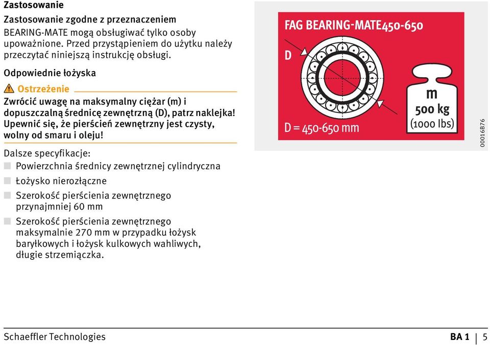 Odpowiednie łożyska Ostrezeżenie Ostrzeżenie Zwrócić uwagę na maksymalny ciężar (m) i dopuszczalną średnicę zewnętrzną (D), patrz naklejka!