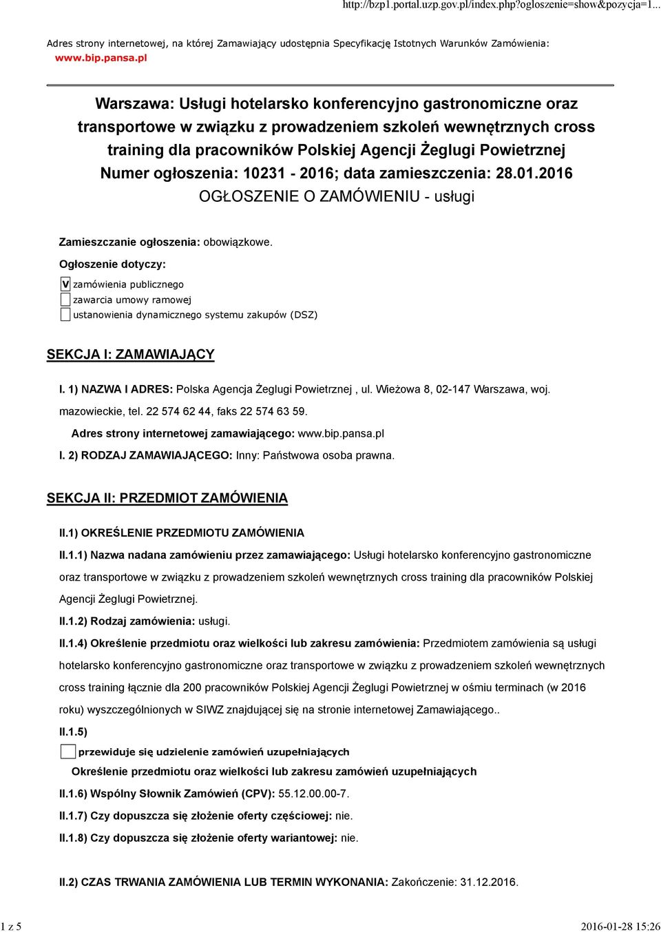 ogłoszenia: 10231-2016; data zamieszczenia: 28.01.2016 OGŁOSZENIE O ZAMÓWIENIU - usługi Zamieszczanie ogłoszenia: obowiązkowe.