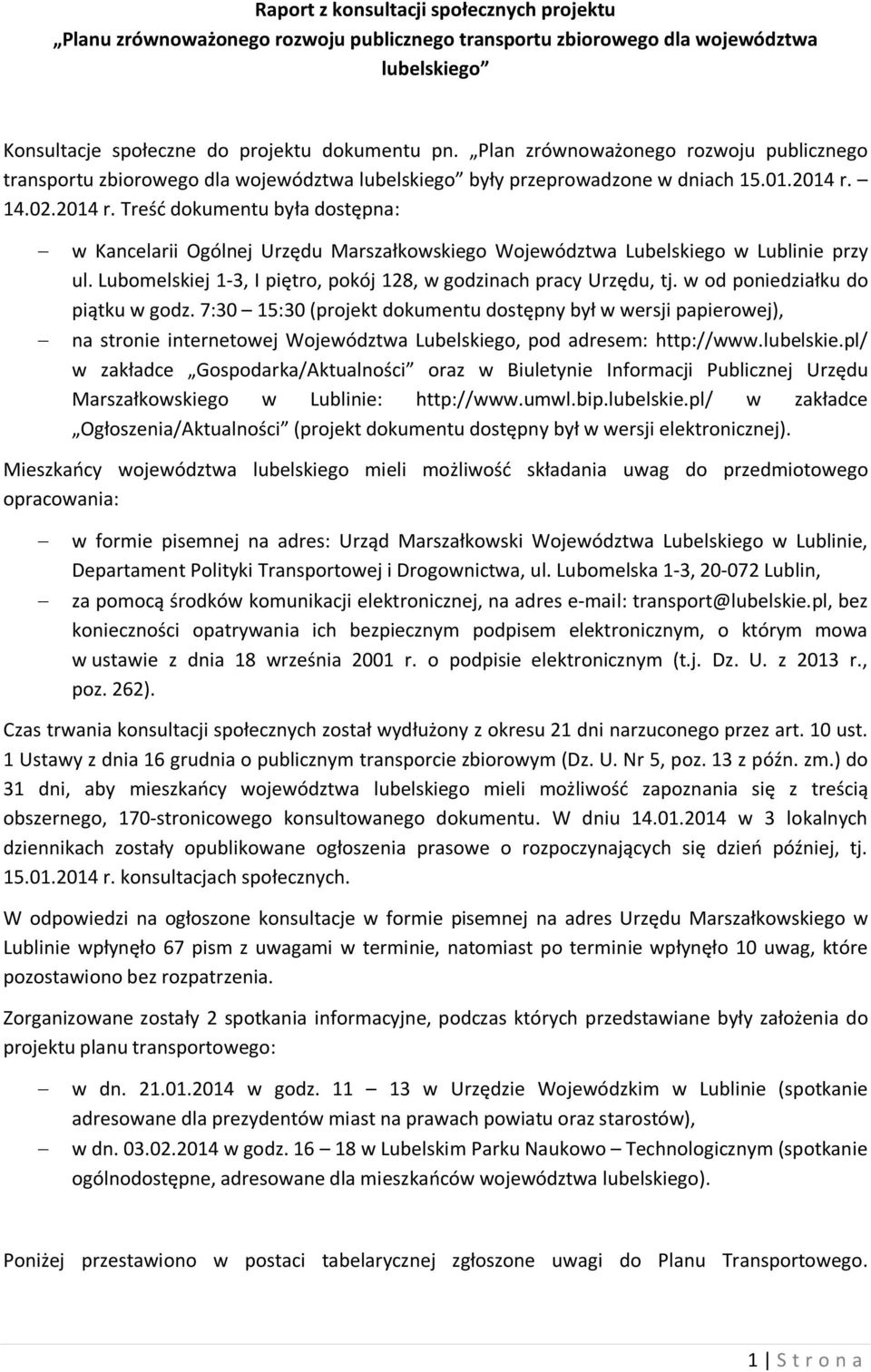 14.02.2014 r. Treść dokumentu była dostępna: w Kancelarii Ogólnej Urzędu Marszałkowskiego Województwa Lubelskiego w Lublinie przy ul.