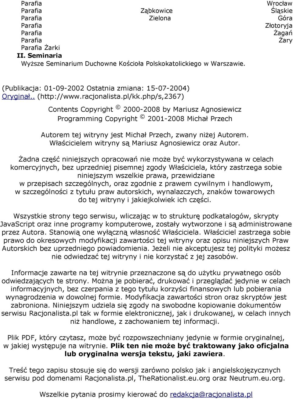 php/s,2367) Contents Copyright 2000-2008 by Mariusz Agnosiewicz Programming Copyright 2001-2008 Michał Przech Autorem tej witryny jest Michał Przech, zwany niżej Autorem.