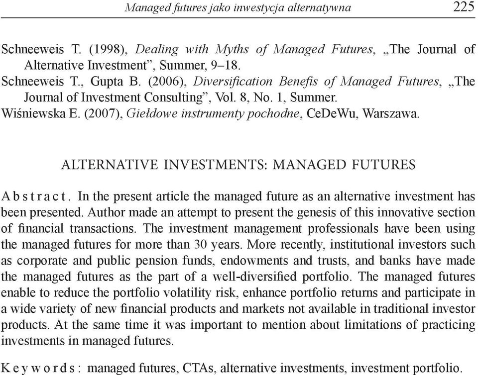 ALTERNATIVE INVESTMENTS: MANAGED FUTURES Abstract. In the present article the managed future as an alternative investment has been presented.