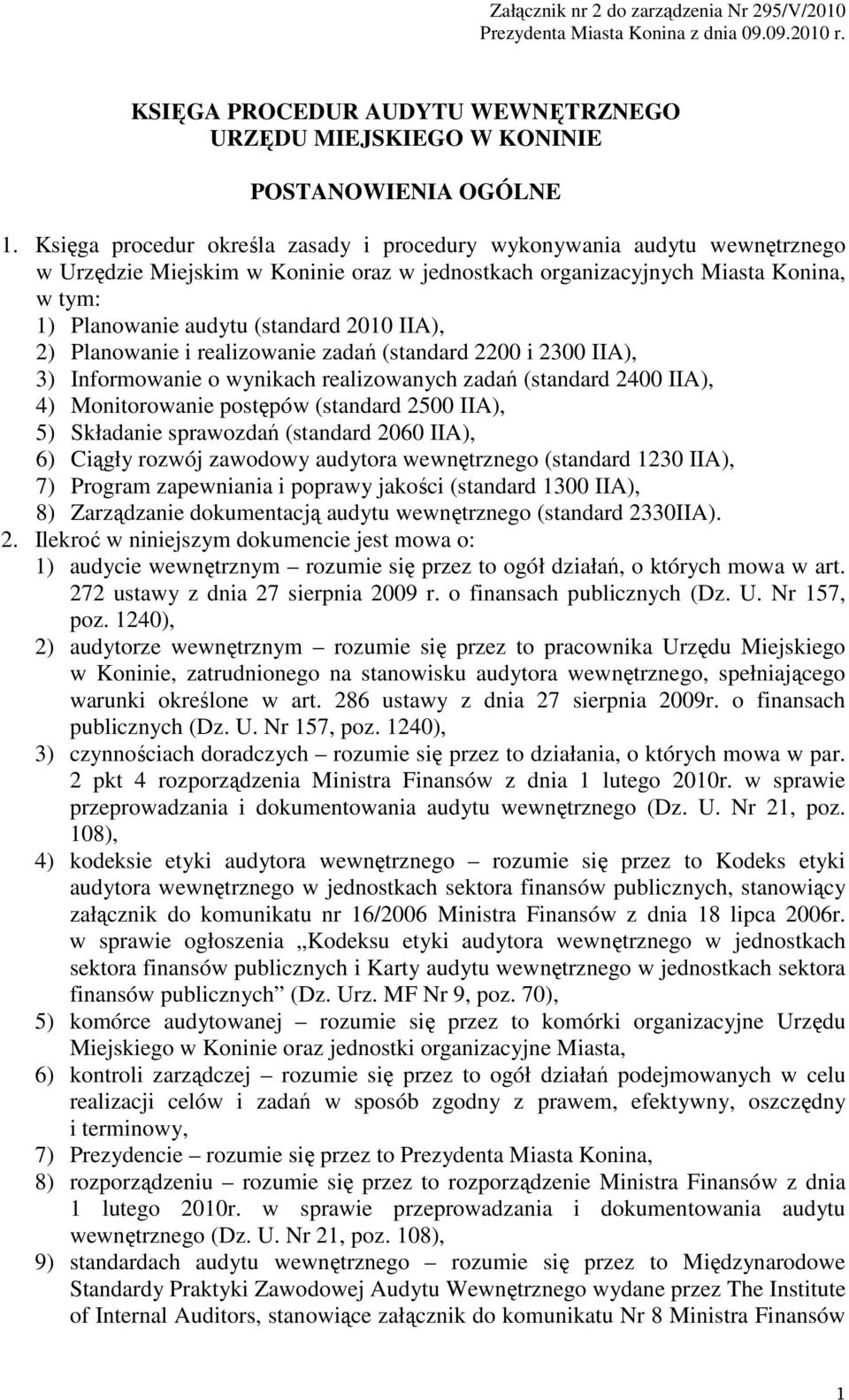 IIA), 2) Planowanie i realizowanie zadań (standard 2200 i 2300 IIA), 3) Informowanie o wynikach realizowanych zadań (standard 2400 IIA), 4) Monitorowanie postępów (standard 2500 IIA), 5) Składanie